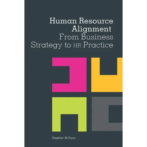 Human Resource Alignment: From Business Strategy to HR Practice - Paperback