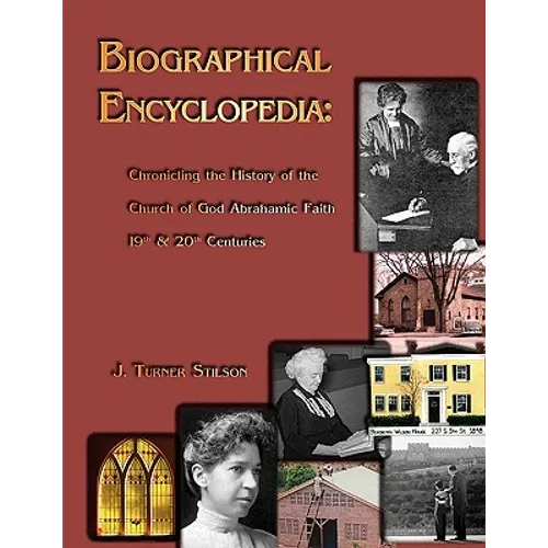 Biogragraphical Encyclopedia: Chronicling the History of the Church of God Abrahamic Faith - Paperback