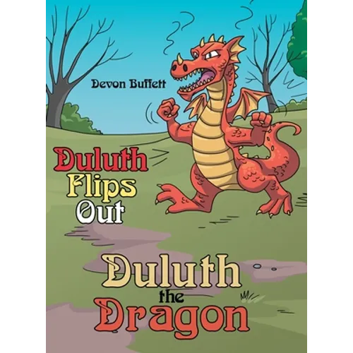 Duluth the Dragon: Duluth Flips Out - Hardcover