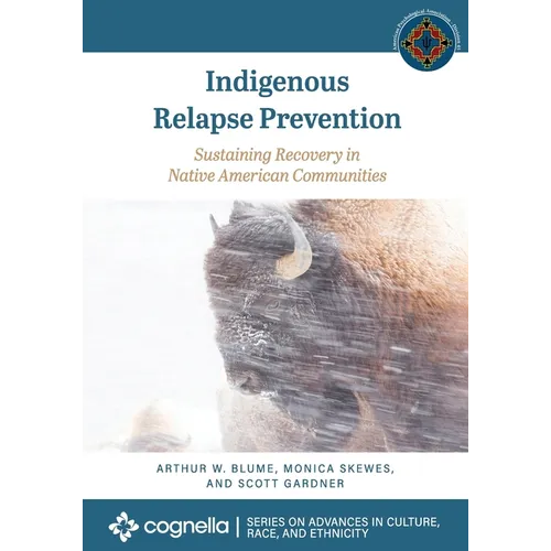 Indigenous Relapse Prevention: Sustaining Recovery in Native American Communities - Paperback