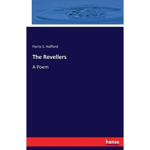 The Revellers: A Poem - Paperback