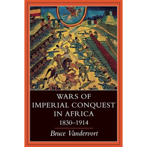 Wars of Imperial Conquest in Africa, 1830--1914 - Paperback