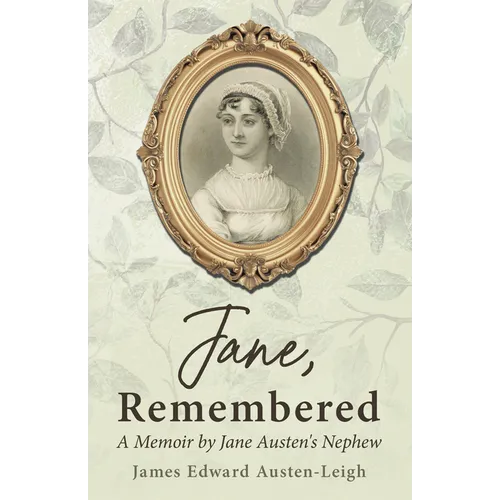 Jane, Remembered: A Memoir by Jane Austen's Nephew - Paperback