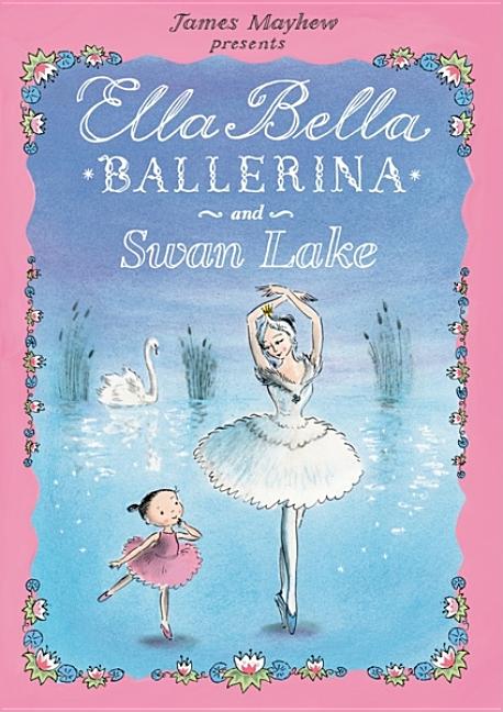 Ella Bella Ballerina and Swan Lake - Hardcover