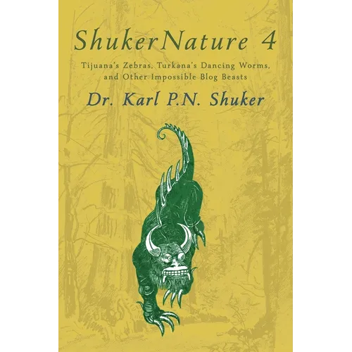 ShukerNature (Book 4): Tijuana's Zebras, Turkana's Dancing Worms, and Other Impossible Blog Beasts - Paperback