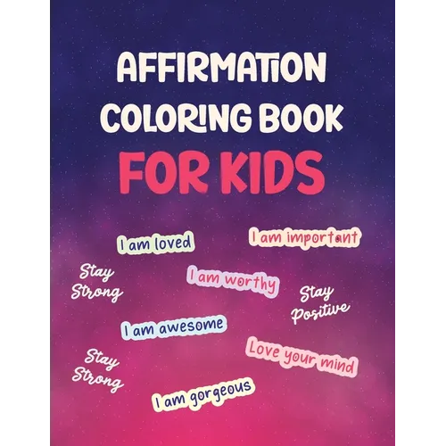 Affirmation Coloring Book For Kids: Affirmations Coloring Book for Kids - Paperback