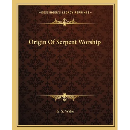 Origin Of Serpent Worship - Paperback