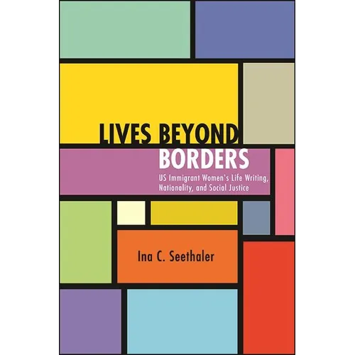 Lives beyond Borders: US Immigrant Women's Life Writing, Nationality, and Social Justice - Hardcover