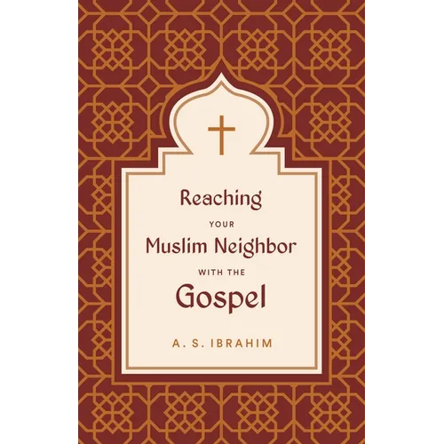 Reaching Your Muslim Neighbor with the Gospel - Paperback