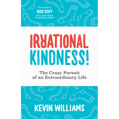 Irrational Kindness: The Crazy Pursuit of an Extraordinary Life - Paperback