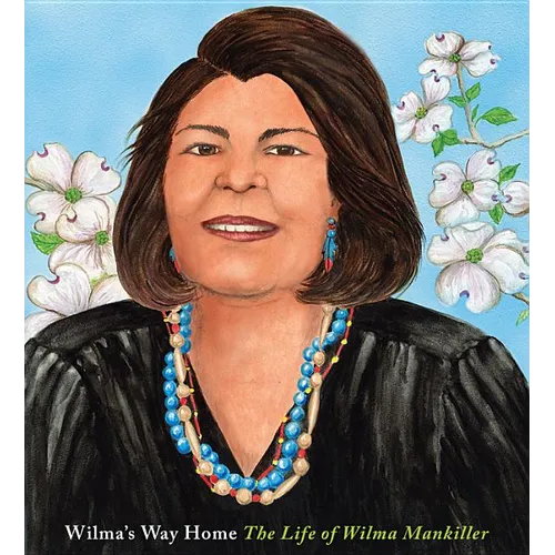 Wilma's Way Home: The Life of Wilma Mankiller - Hardcover