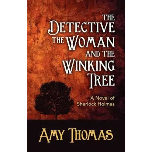 The Detective, the Woman and the Winking Tree: A Novel of Sherlock Holmes - Paperback