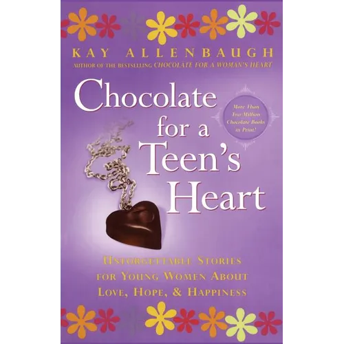 Chocolate for a Teen's Heart: Unforgettable Stories for Young Women about Love, Hope, and Happiness - Paperback