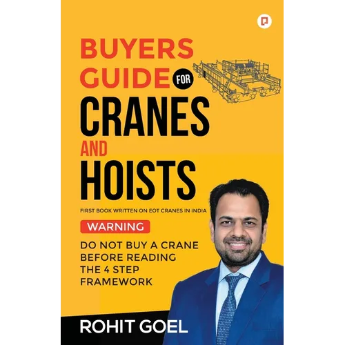 Buyers Guide For Cranes And Hoists: Do Not Buy A Crane Before Reading The 4 Step Framework - Paperback