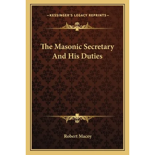 The Masonic Secretary And His Duties - Paperback