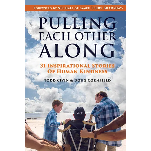 Pulling Each Other Along: 31 Inspirational Stories of Human Kindness - Hardcover