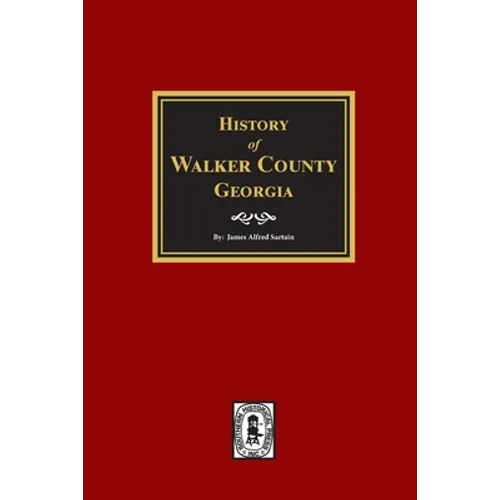 History of Walker County, Georgia. - Paperback