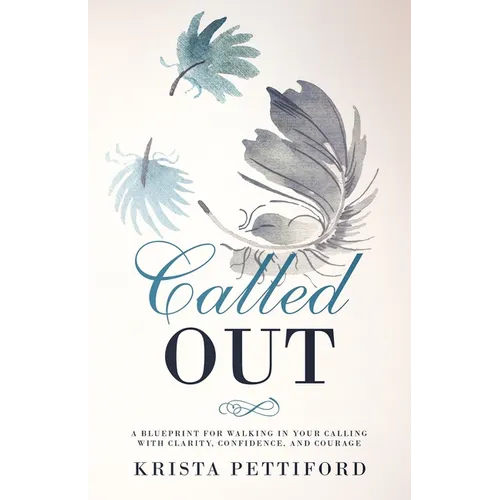 Called Out: A Blueprint for Walking in Your Calling With Clarity, Confidence, and Courage - Paperback