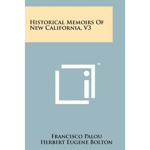 Historical Memoirs of New California, V3 - Paperback