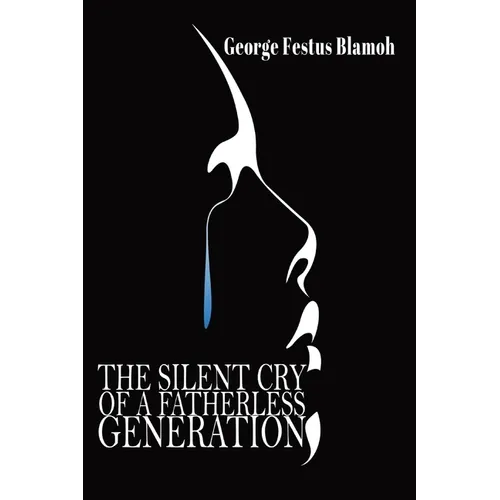 The Silent Cry of a Fatherless Generation - Paperback