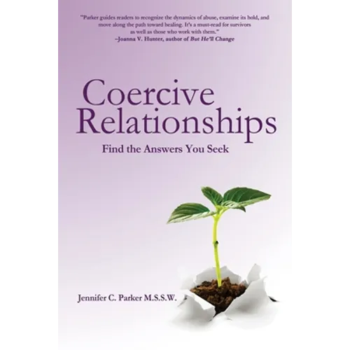 Coercive Relationships: From Gaslighting and Coercive Control to Recovery, Healing, and Reclaiming Yourself - Paperback
