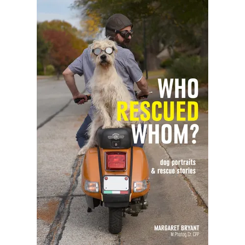 Who Rescued Whom: Dogs Portraits & Rescue Stories - Paperback