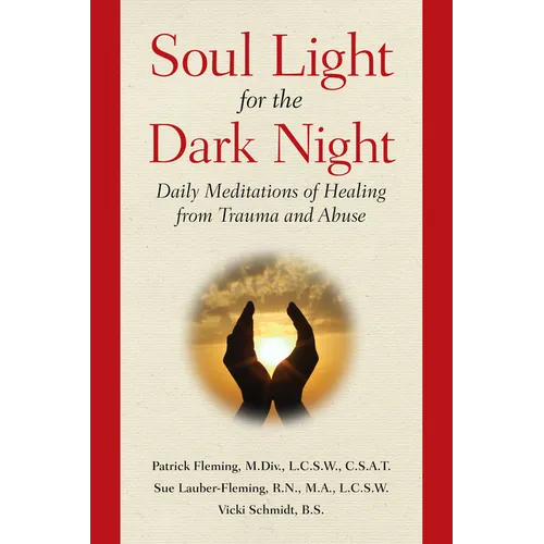Soul Light for the Dark Night: Daily Meditations of Healing from Trauma and Abuse - Paperback