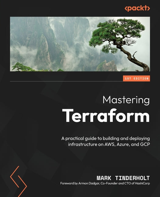 Mastering Terraform: A practical guide to building and deploying infrastructure on AWS, Azure, and GCP - Paperback