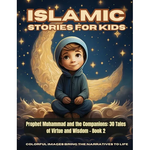 Islamic Stories For Kids - Prophet Muhammad and the Companions: 30 Tales of Virtue and Wisdom - Book 2 - Paperback