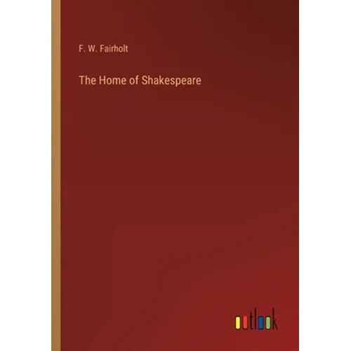 The Home of Shakespeare - Paperback