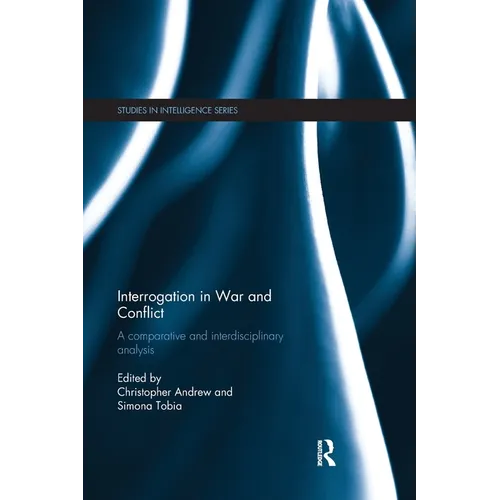 Interrogation in War and Conflict: A Comparative and Interdisciplinary Analysis - Paperback