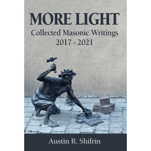 More Light: Collected Masonic Writings 2017 - 2021 - Hardcover
