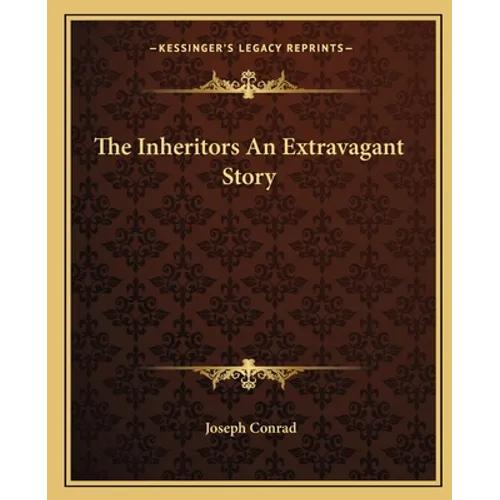 The Inheritors An Extravagant Story - Paperback