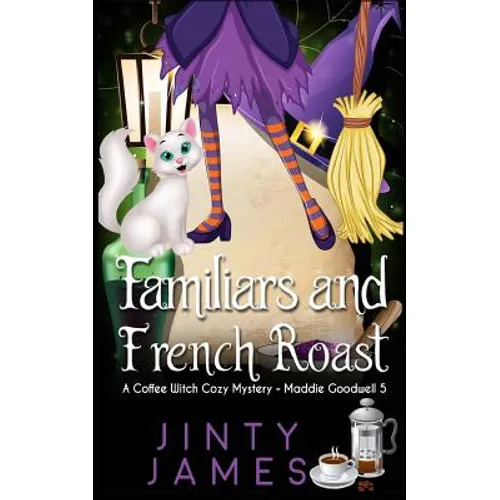 Familiars and French Roast: A Coffee Witch Cozy Mystery - Paperback