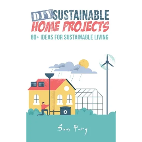 DIY Sustainable Home Projects: 80+ Ideas for Sustainable Living - Hardcover