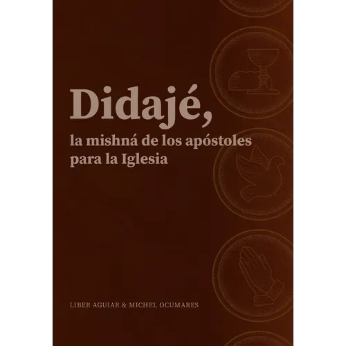 Didajé, la mishná de los apóstoles para la iglesia. - Paperback