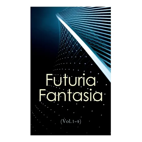 Futuria Fantasia (Vol.1-4): Complete Illustrated Four Volume Edition - Science Fiction Fanzine Created by Ray Bradbury - Paperback
