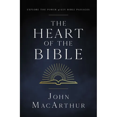The Heart of the Bible: Explore the Power of Key Bible Passages for 52-Weeks - Paperback