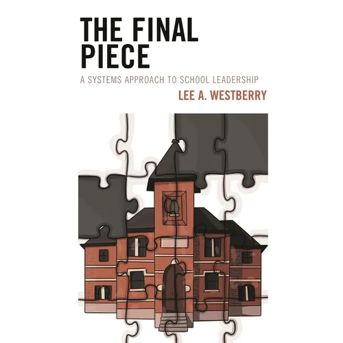 The Final Piece: A Systems Approach to School Leadership - Paperback