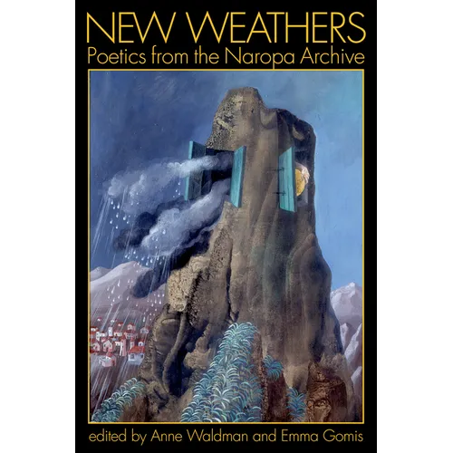 New Weathers: Poetics from the Naropa Archive: Lectures from the Naropa Archive - Paperback