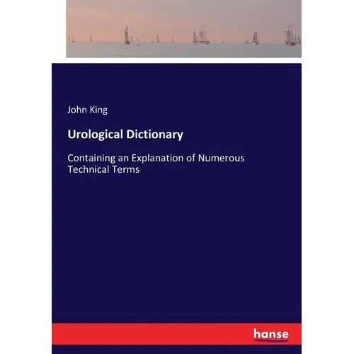 Urological Dictionary: Containing an Explanation of Numerous Technical Terms - Paperback