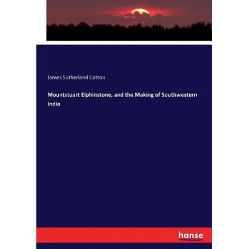 Mountstuart Elphinstone, and the Making of Southwestern India - Paperback