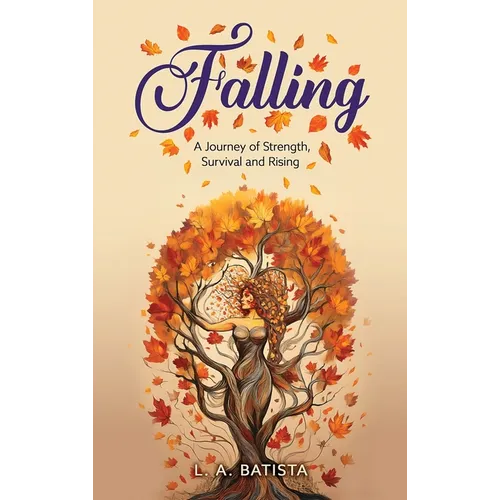 Falling: A Journey of Strength, Survival and Rising - Hardcover