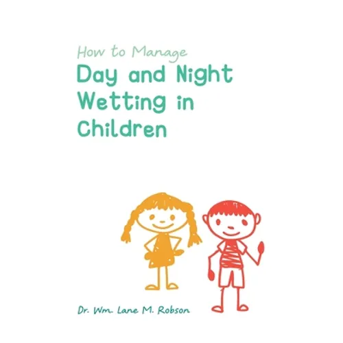 How to Manage Day and Night Wetting in Children - Paperback