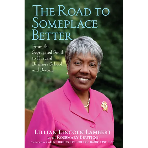 The Road to Someplace Better: From the Segregated South to Harvard Business School and Beyond - Paperback