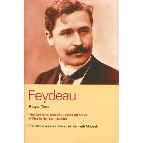 Feydeau Plays: 2: The Girl from Maxim's; She's All Yours; Jailbird - Paperback