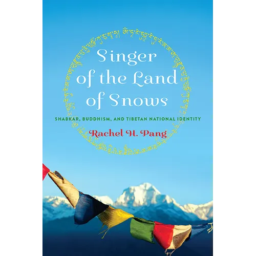 Singer of the Land of Snows: Shabkar, Buddhism, and Tibetan National Identity - Paperback