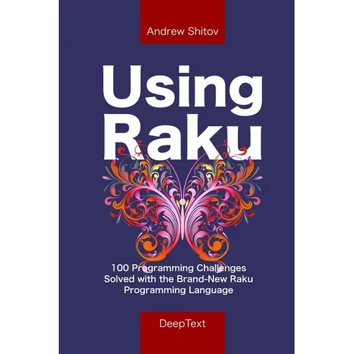Using Raku: 100 Programming Challenges Solved in the Raku Programming Language - Paperback