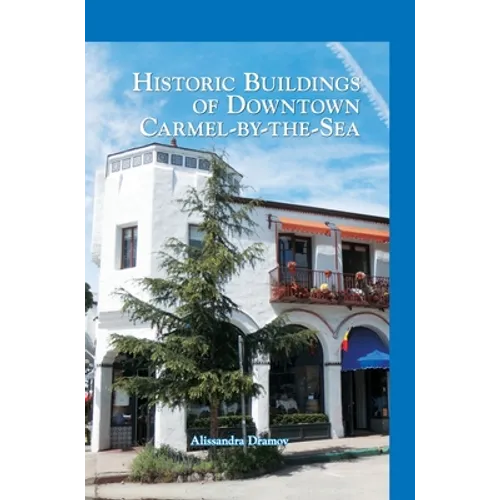 Historic Buildings of Downtown Carmel-By-The-Sea - Hardcover