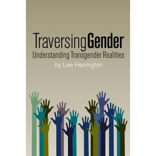 Traversing Gender: Understanding Transgender Realities - Paperback